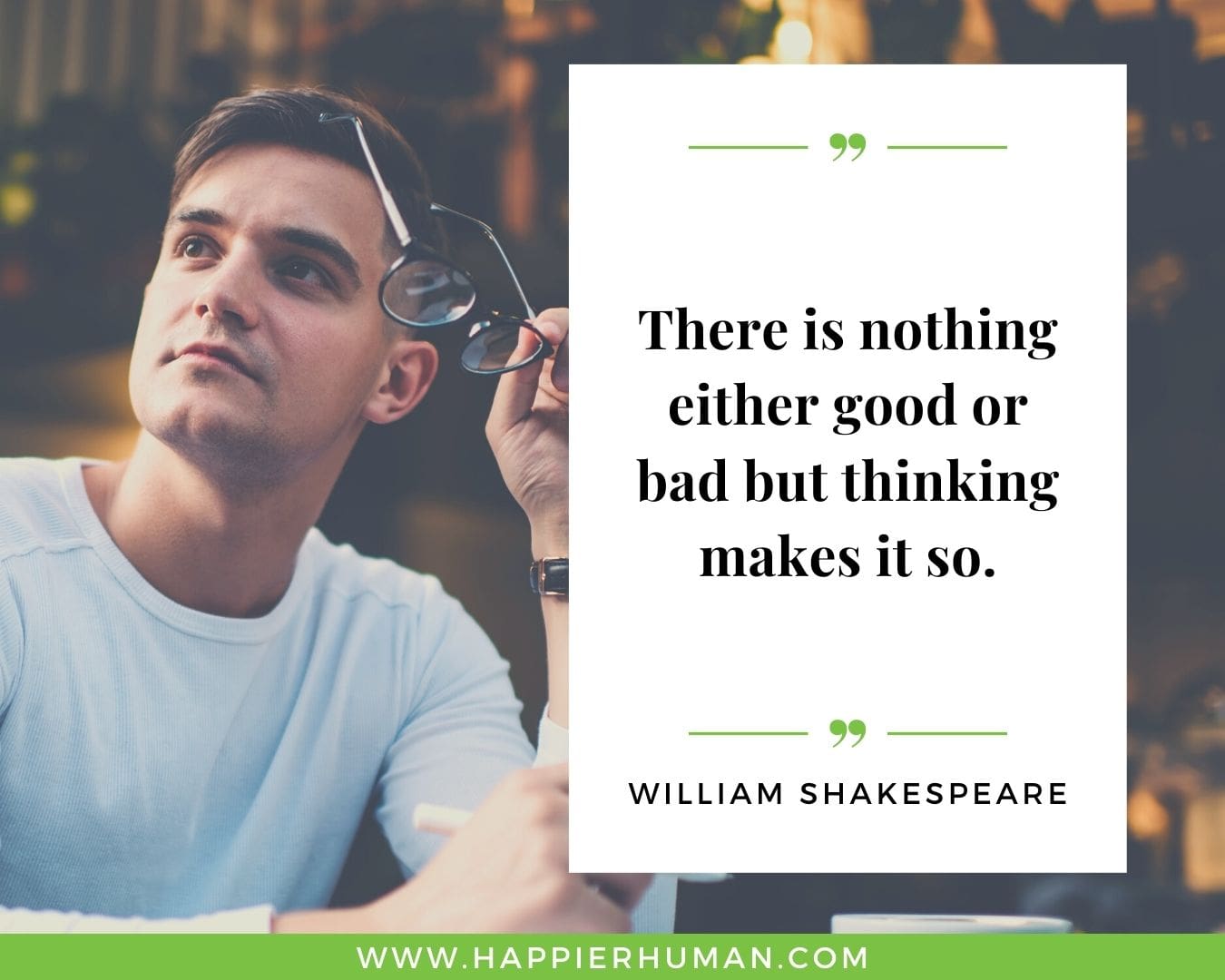 Overthinking Quotes - “There is nothing either good or bad but thinking makes it so.” - William Shakespeare