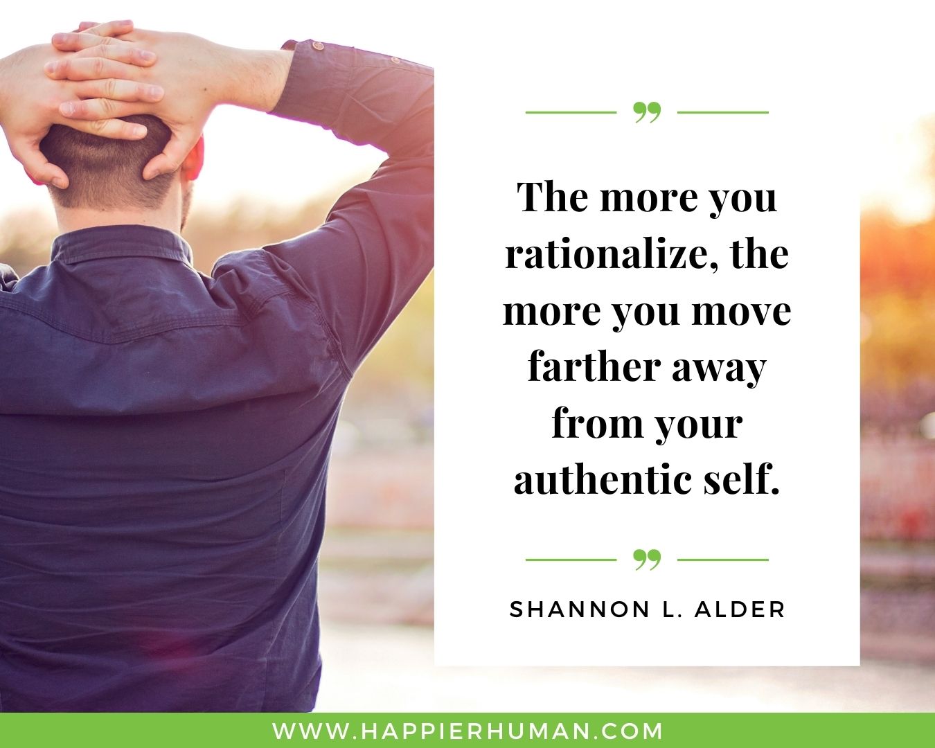 Overthinking Quotes - “The more you rationalize, the more you move farther away from your authentic self.” - Shannon L. Alder