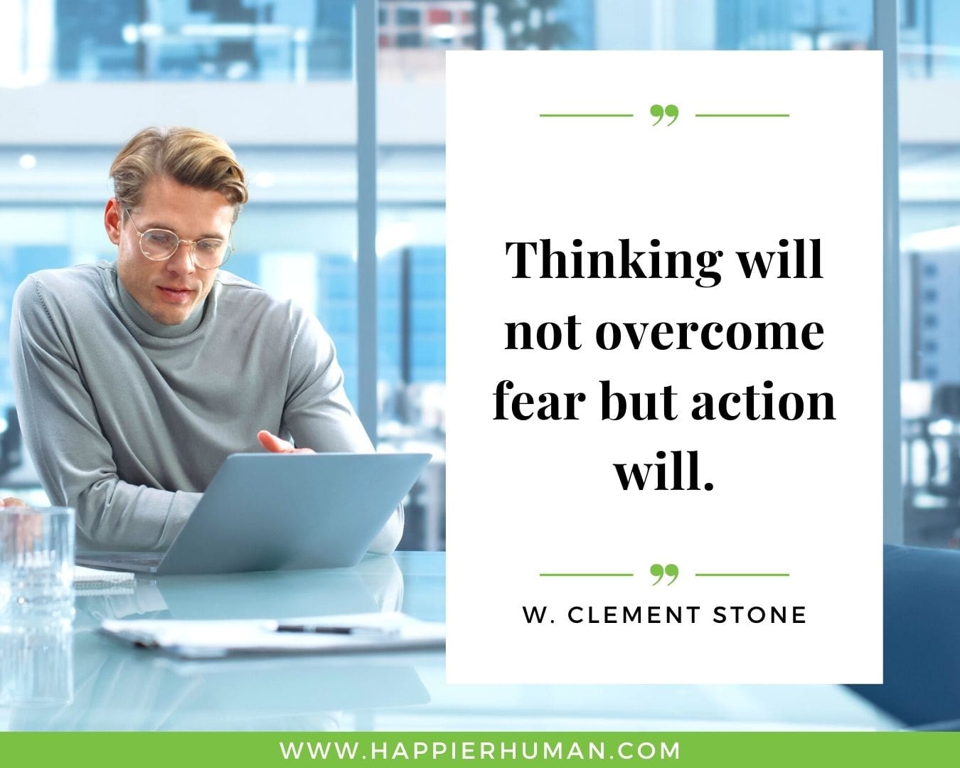 Overthinking Quotes - "Thinking will not overcome fear but action will." - W. Clement Stone