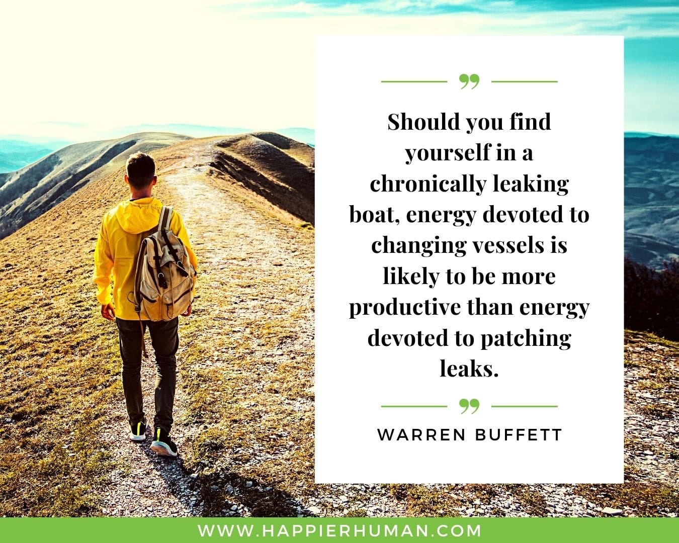 Positive Energy Quotes - “Should you find yourself in a chronically leaking boat, energy devoted to changing vessels is likely to be more productive than energy devoted to patching leaks.” - Warren Buffett