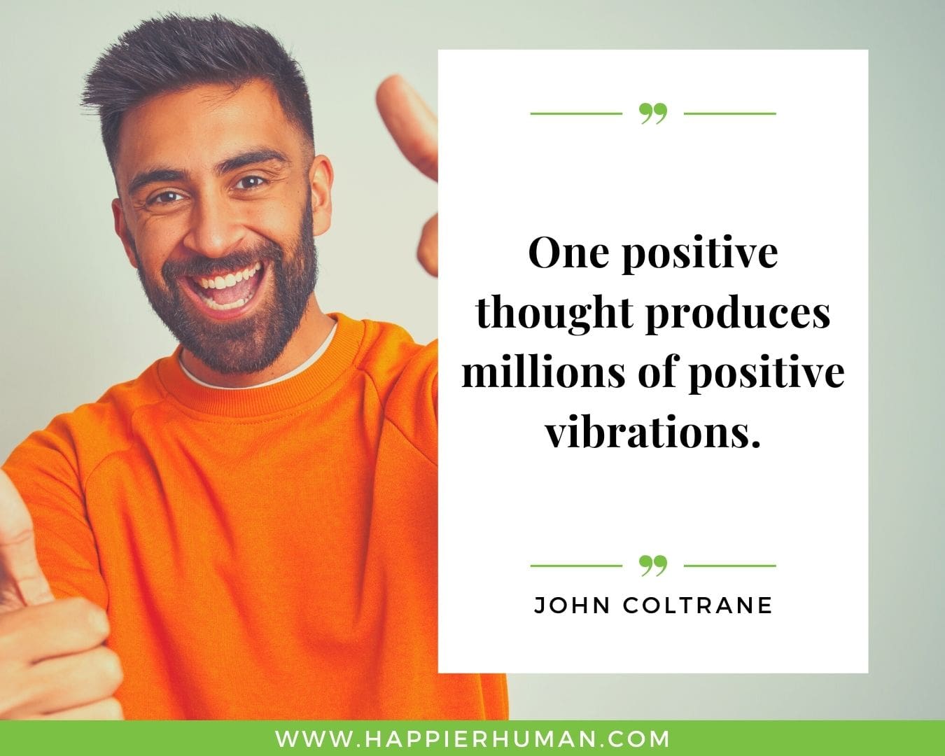 Positive Energy Quotes - “One positive thought produces millions of positive vibrations.” - John Coltrane