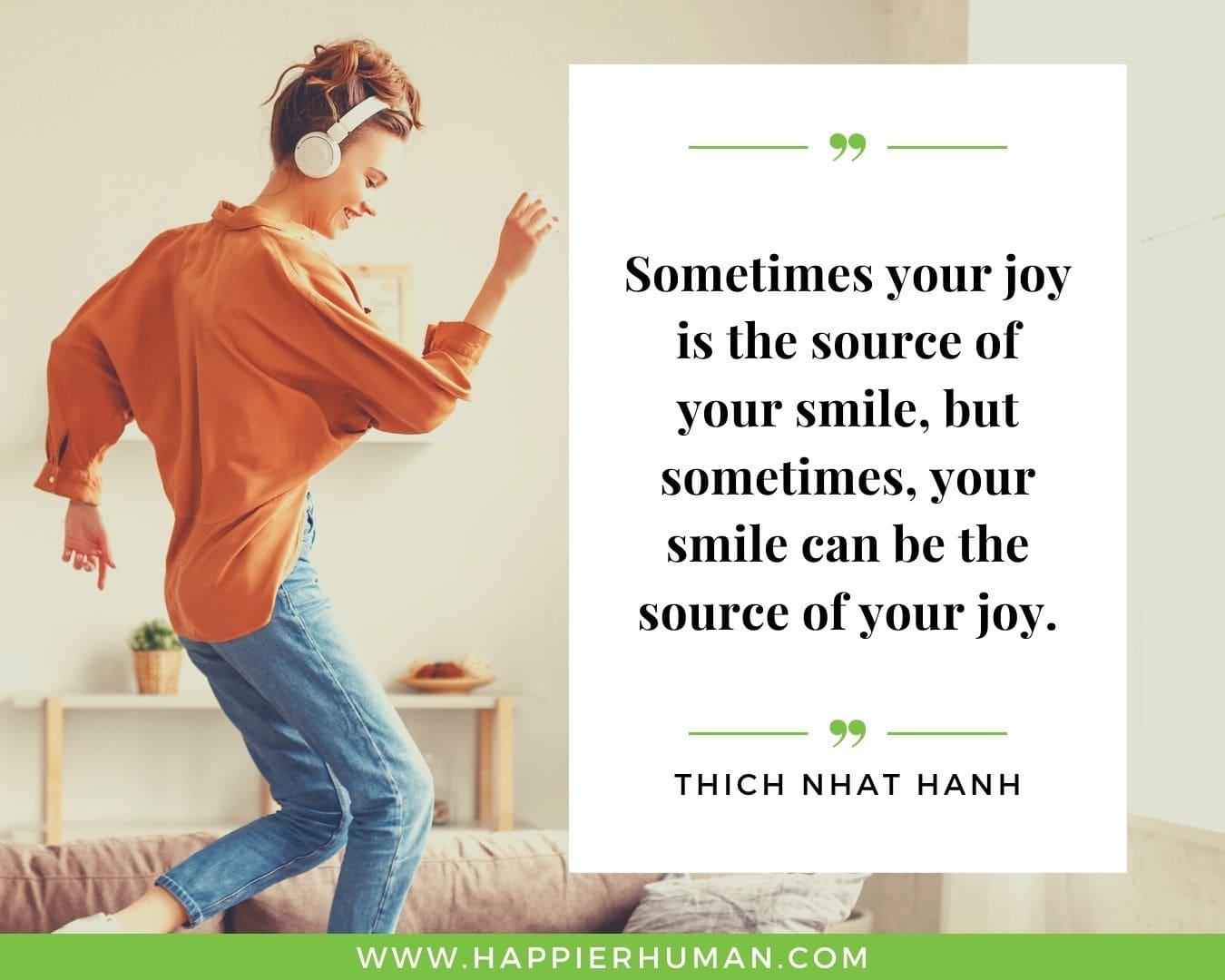 Positive Energy Quotes - “Sometimes your joy is the source of your smile, but sometimes, your smile can be the source of your joy.” - Thich Nhat Hanh