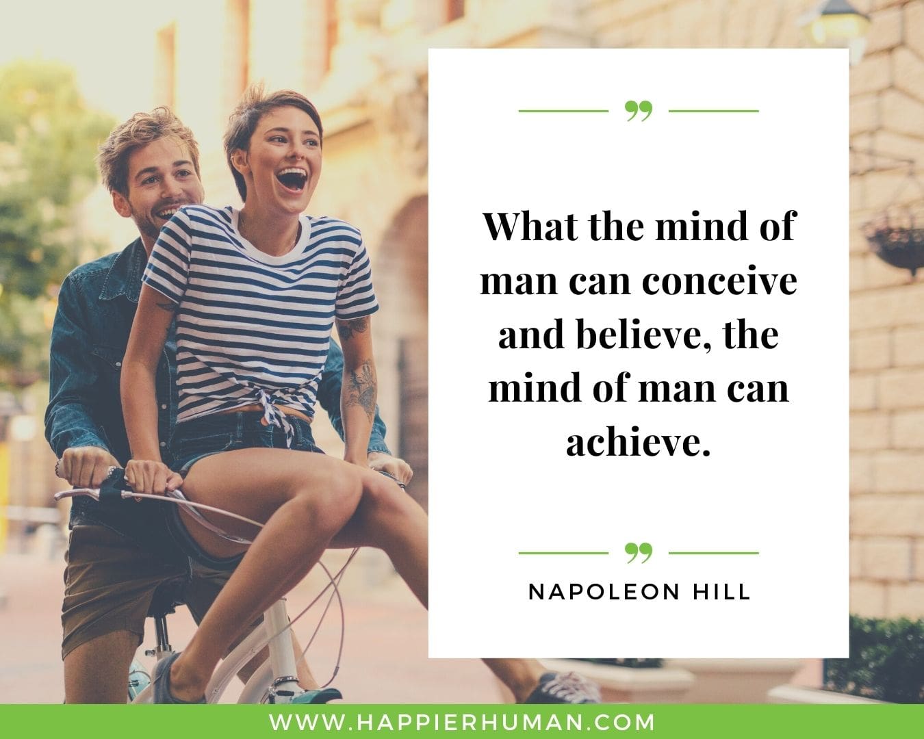 Positive Energy Quotes - “What the mind of man can conceive and believe, the mind of man can achieve.” - Napoleon Hill
