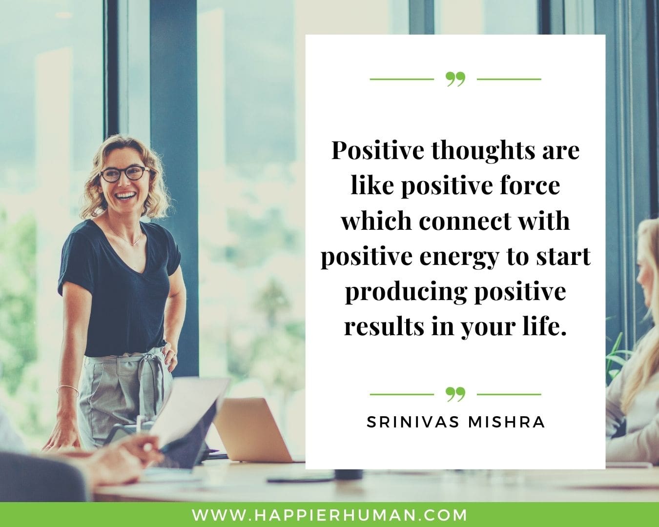 Positive Energy Quotes - “Positive thoughts are like positive force which connect with positive energy to start producing positive results in your life.” - Srinivas Mishra