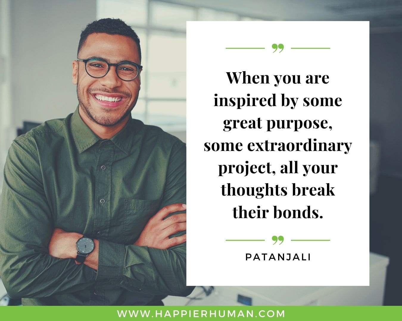 Positive Energy Quotes - “When you are inspired by some great purpose, some extraordinary project, all your thoughts break their bonds.” - Patanjali