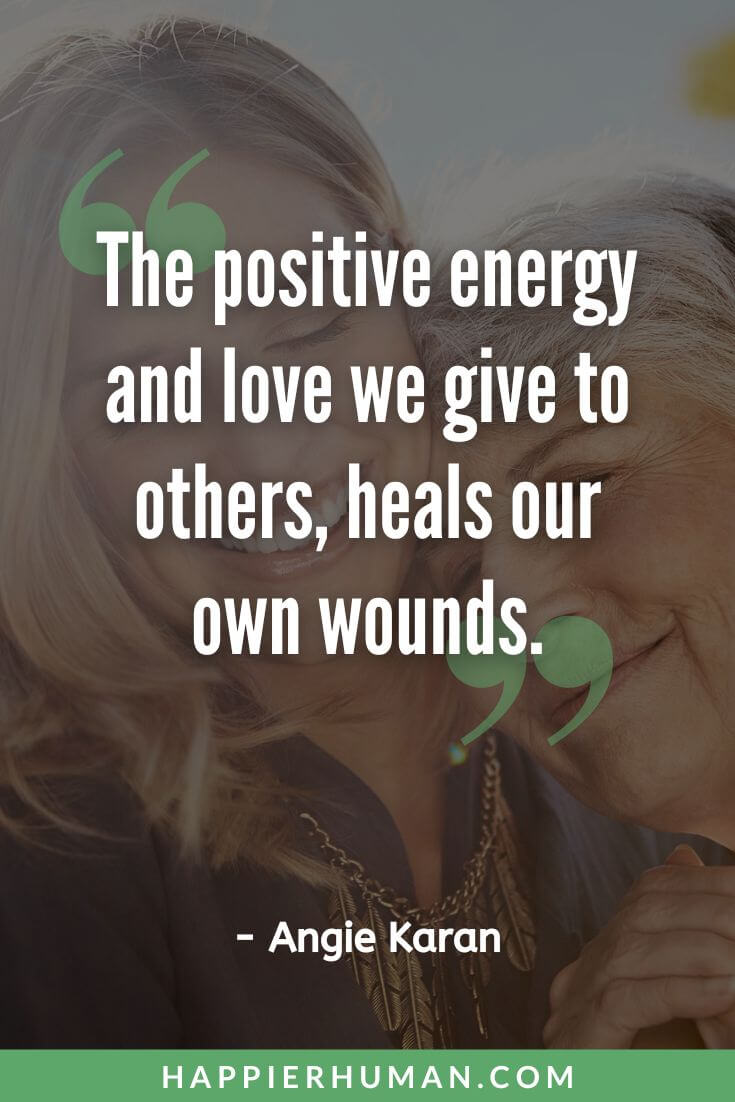 Positive Energy Quotes - “The positive energy and love we give to others, heals our own wounds.” - Angie Karan | positive energy quotes for work | positive energy quotes instagram | spiritual positive energy quotes