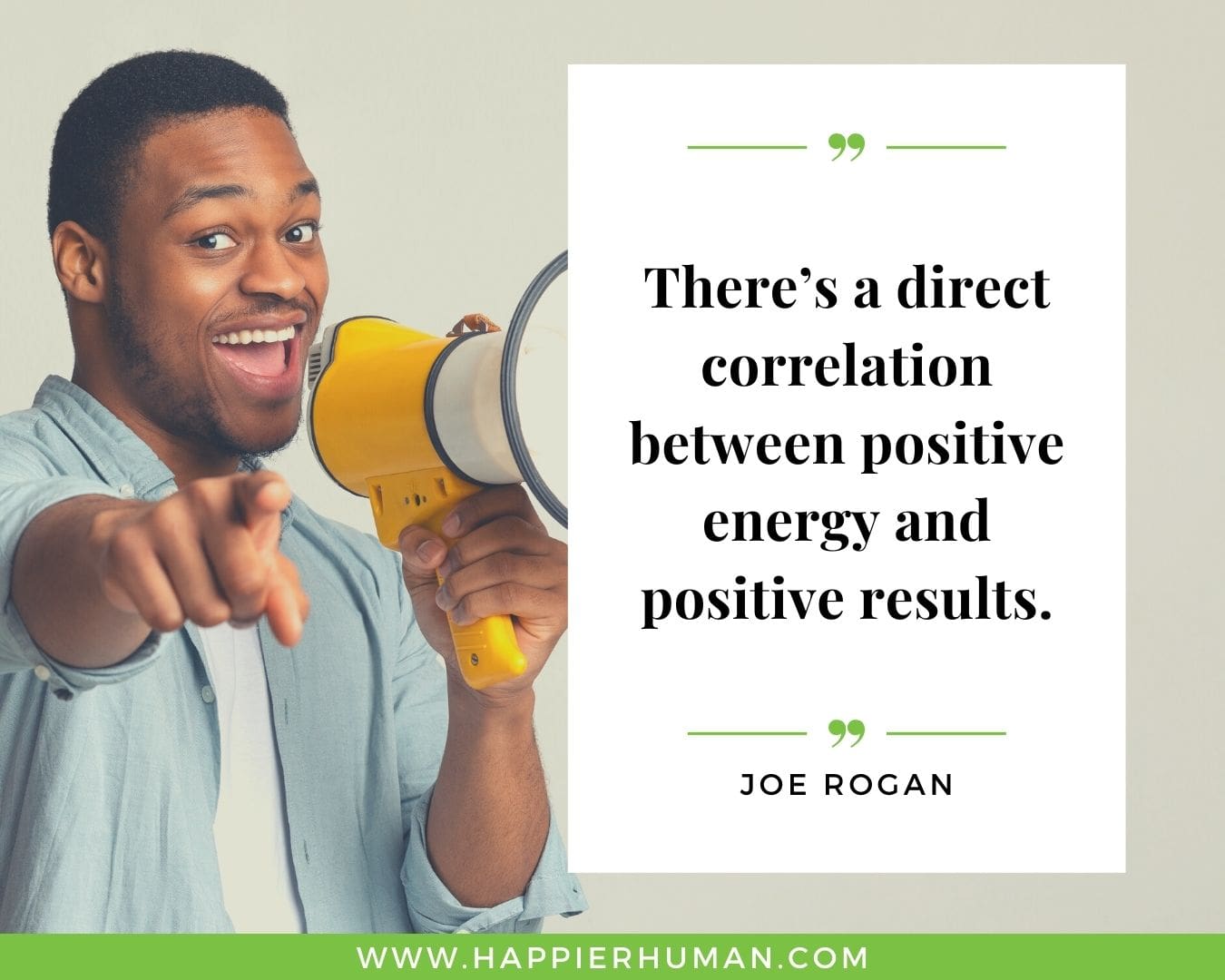 Positive Energy Quotes - “There’s a direct correlation between positive energy and positive results.” - Joe Rogan