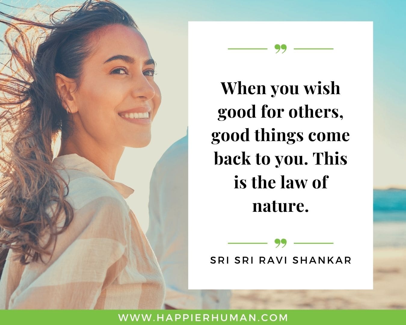 Positive Energy Quotes - “When you wish good for others, good things come back to you. This is the law of nature.” - Sri Sri Ravi Shankar