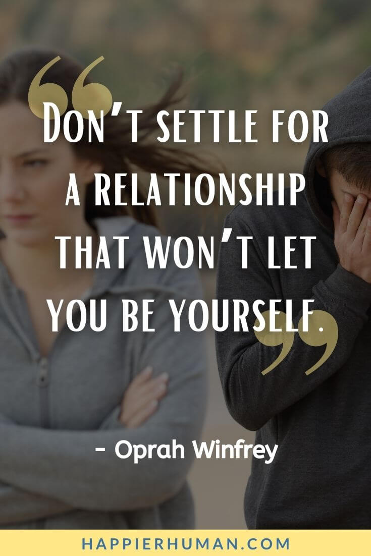 Toxic Relationship Quotes - “Don’t settle for a relationship that won’t let you be yourself.” - Oprah Winfrey | toxic relationship quotes twitter | leaving a toxic relationship quotes | toxic quotes