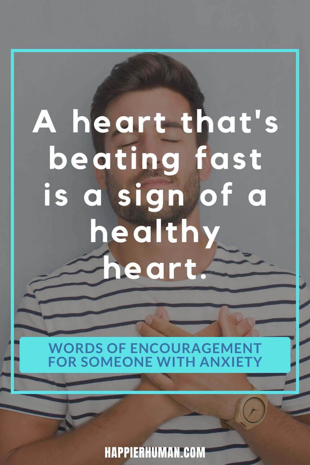 Words of Encouragement for Anxiety - A heart that's beating fast is a sign of a healthy heart. | anxiety short quotes | 14 positive quotes for anxiety | anxiety attack quotes