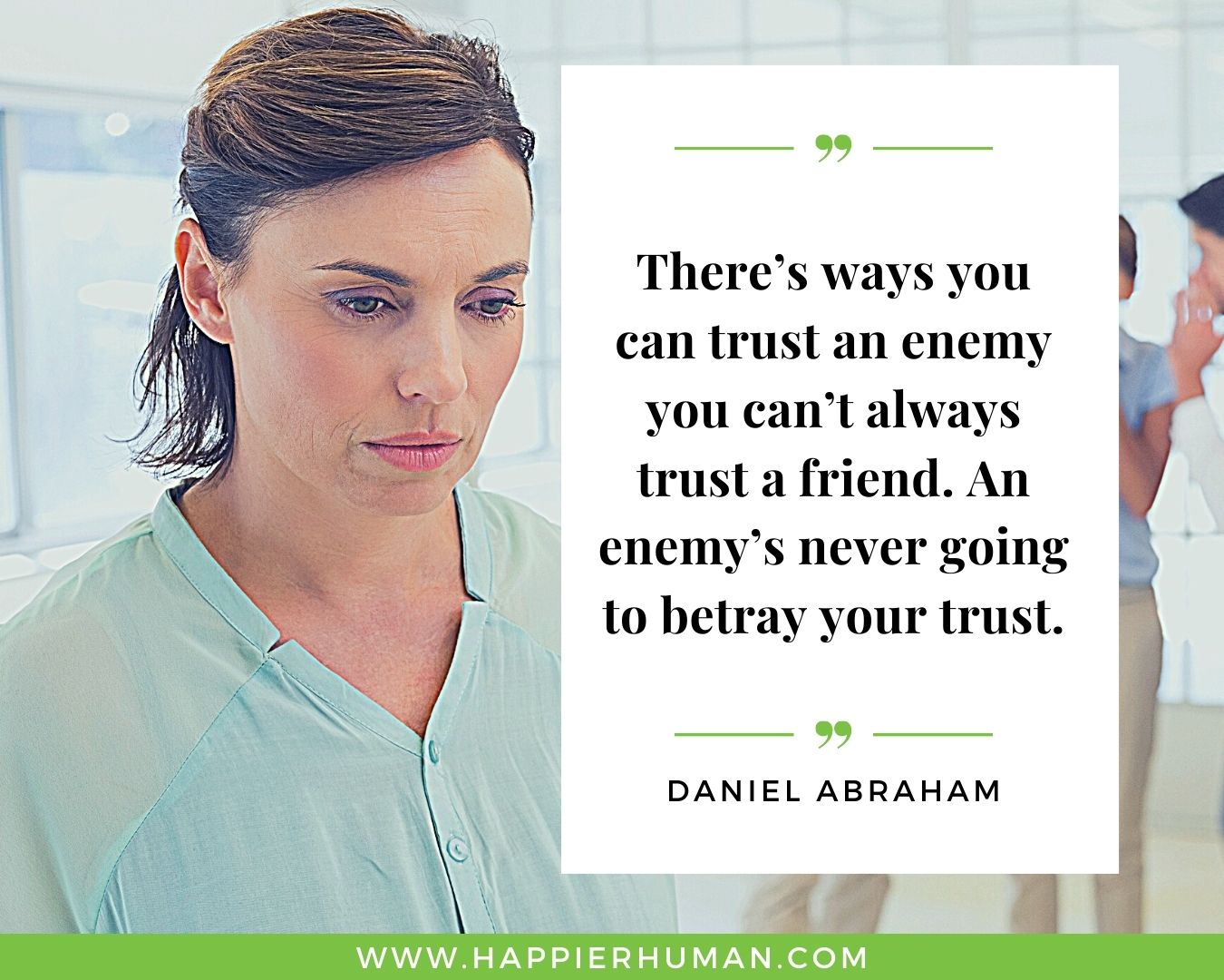 Broken Trust Quotes - “There’s ways you can trust an enemy you can’t always trust a friend. An enemy’s never going to betray your trust.” - Daniel Abraham
