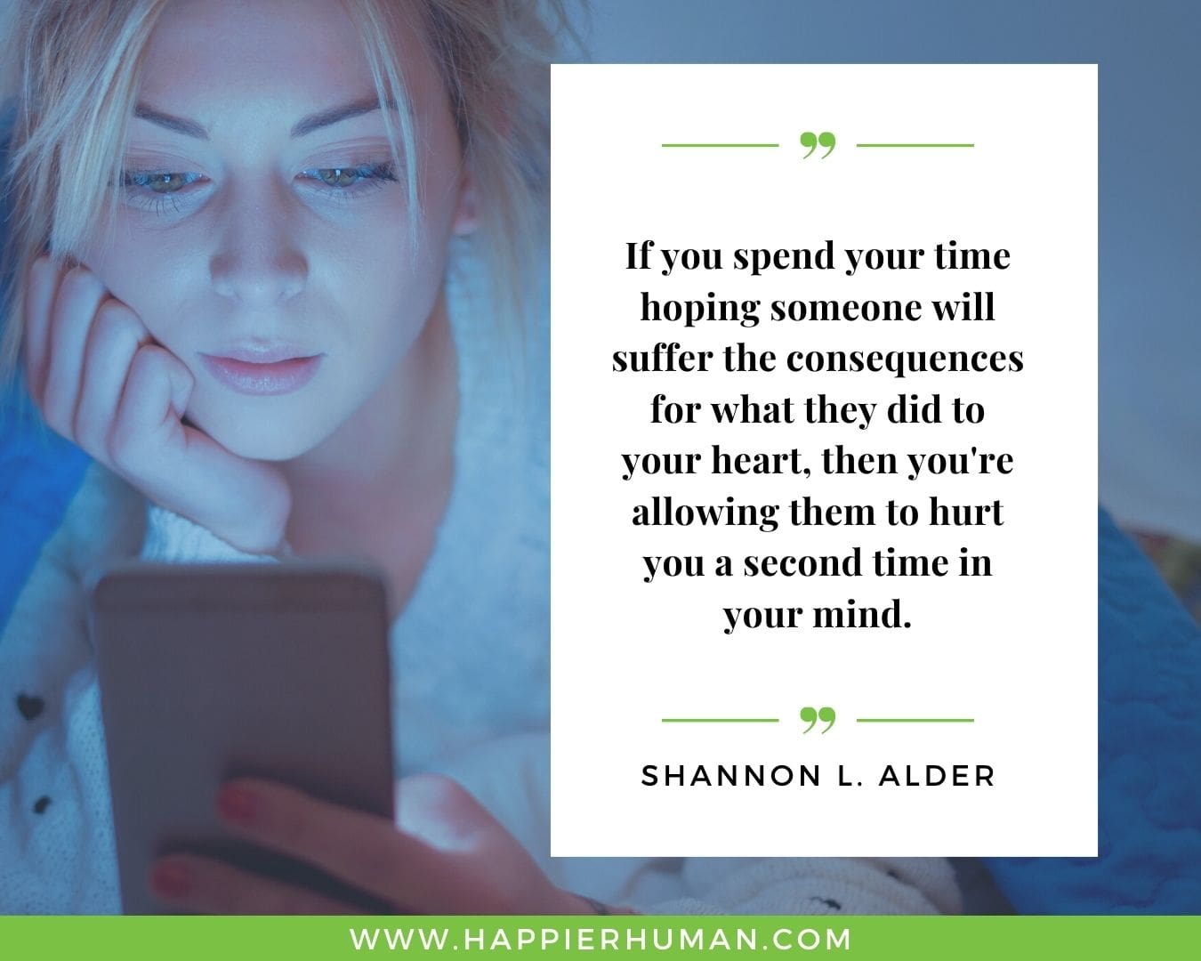 Broken Trust Quotes - “If you spend your time hoping someone will suffer the consequences for what they did to your heart, then you're allowing them to hurt you a second time in your mind.” - Shannon L. Alder