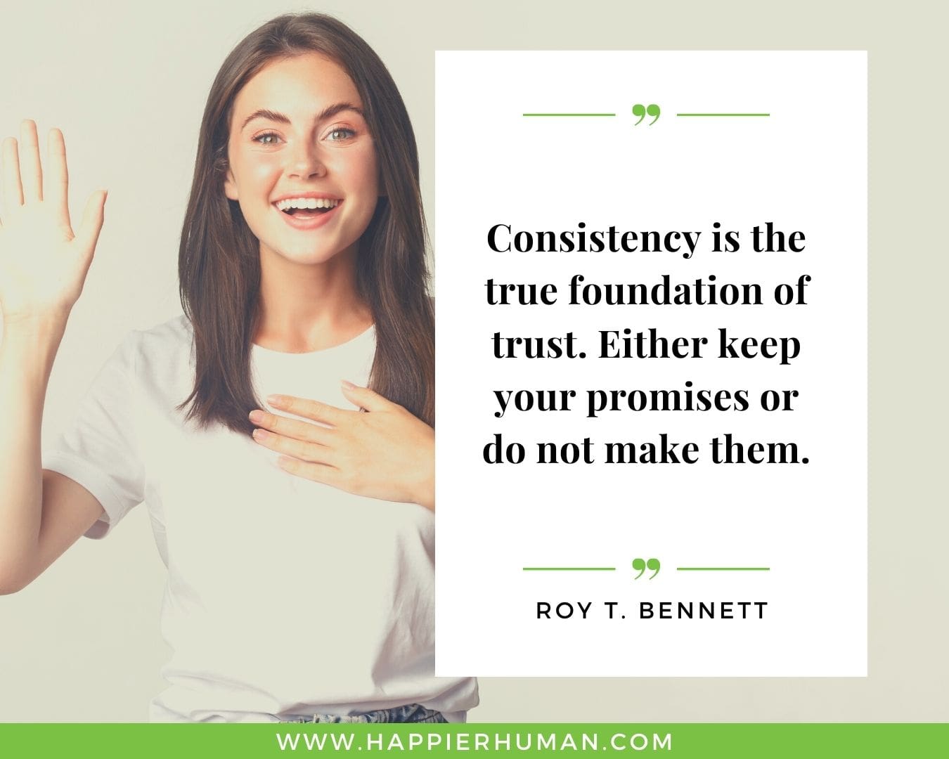 Broken Trust Quotes - “Consistency is the true foundation of trust. Either keep your promises or do not make them.” - Roy T. Bennett