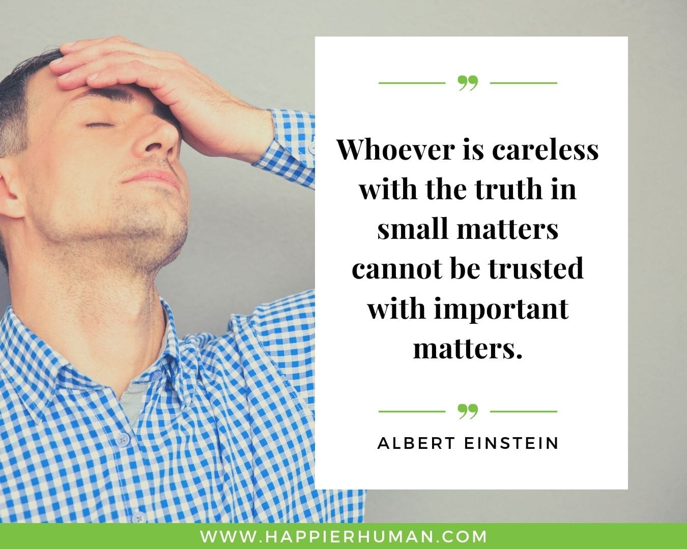 Broken Trust Quotes - “Whoever is careless with the truth in small matters cannot be trusted with important matters.” - Albert Einstein