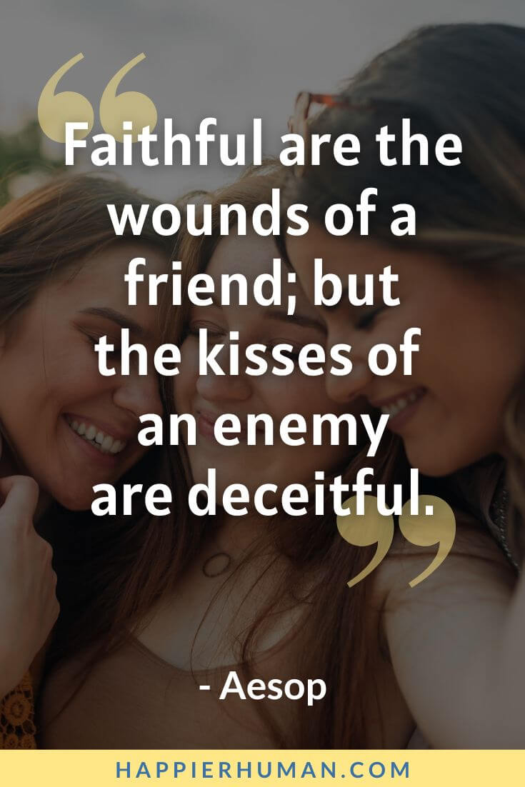 Broken Trust Quotes - “Faithful are the wounds of a friend; but the kisses of an enemy are deceitful.” - Aesop | trust broken status | quotes about losing trust and respect | broken trust quotes pinterest