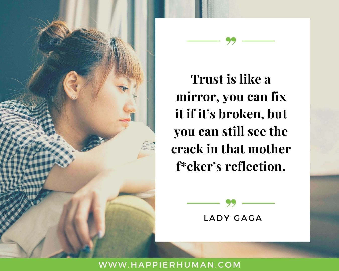 Broken Trust Quotes - “Trust is like a mirror, you can fix it if it’s broken, but you can still see the crack in that mother f*cker’s reflection.” - Lady Gaga