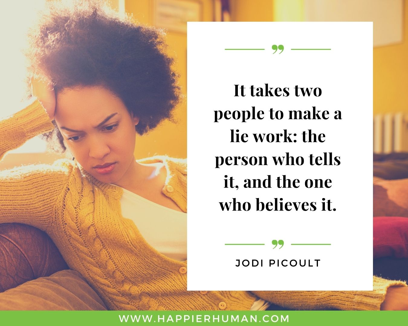 Broken Trust Quotes - “It takes two people to make a lie work: the person who tells it, and the one who believes it.” - Jodi Picoult