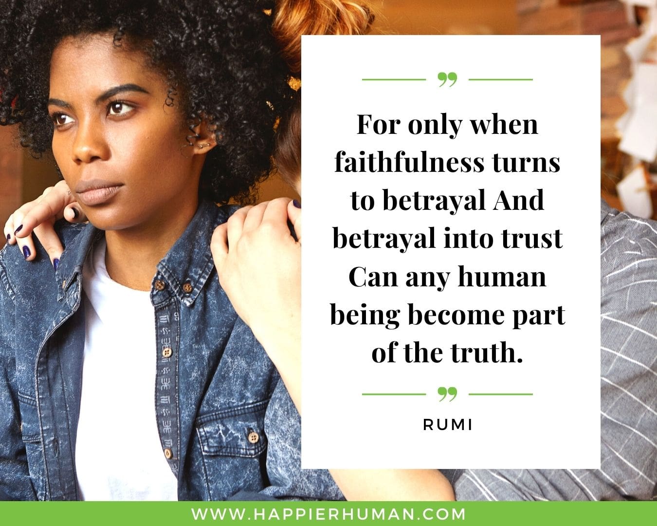 Broken Trust Quotes - “For only when faithfulness turns to betrayal And betrayal into trust Can any human being become part of the truth.” - Rumi