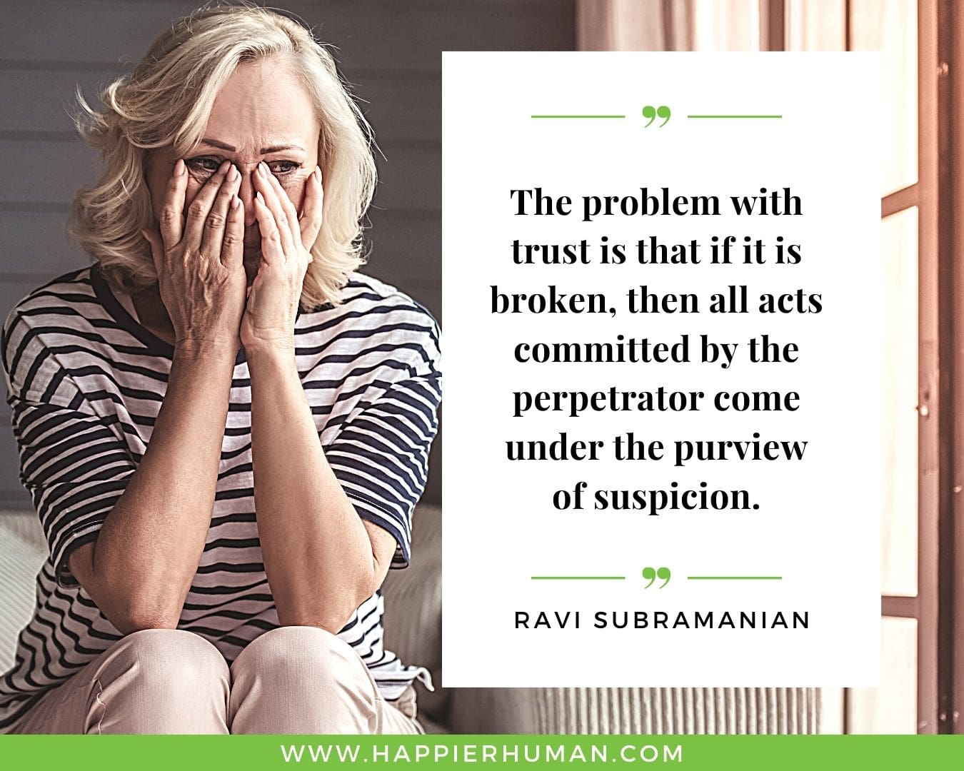 Broken Trust Quotes - “The problem with trust is that if it is broken, then all acts committed by the perpetrator come under the purview of suspicion.” - Ravi Subramanian