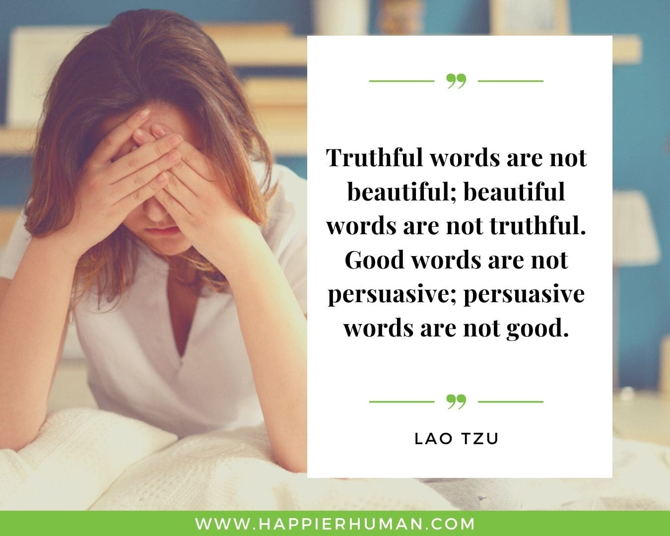 Broken Trust Quotes - “Truthful words are not beautiful; beautiful words are not truthful. Good words are not persuasive; persuasive words are not good.” - Lao Tzu