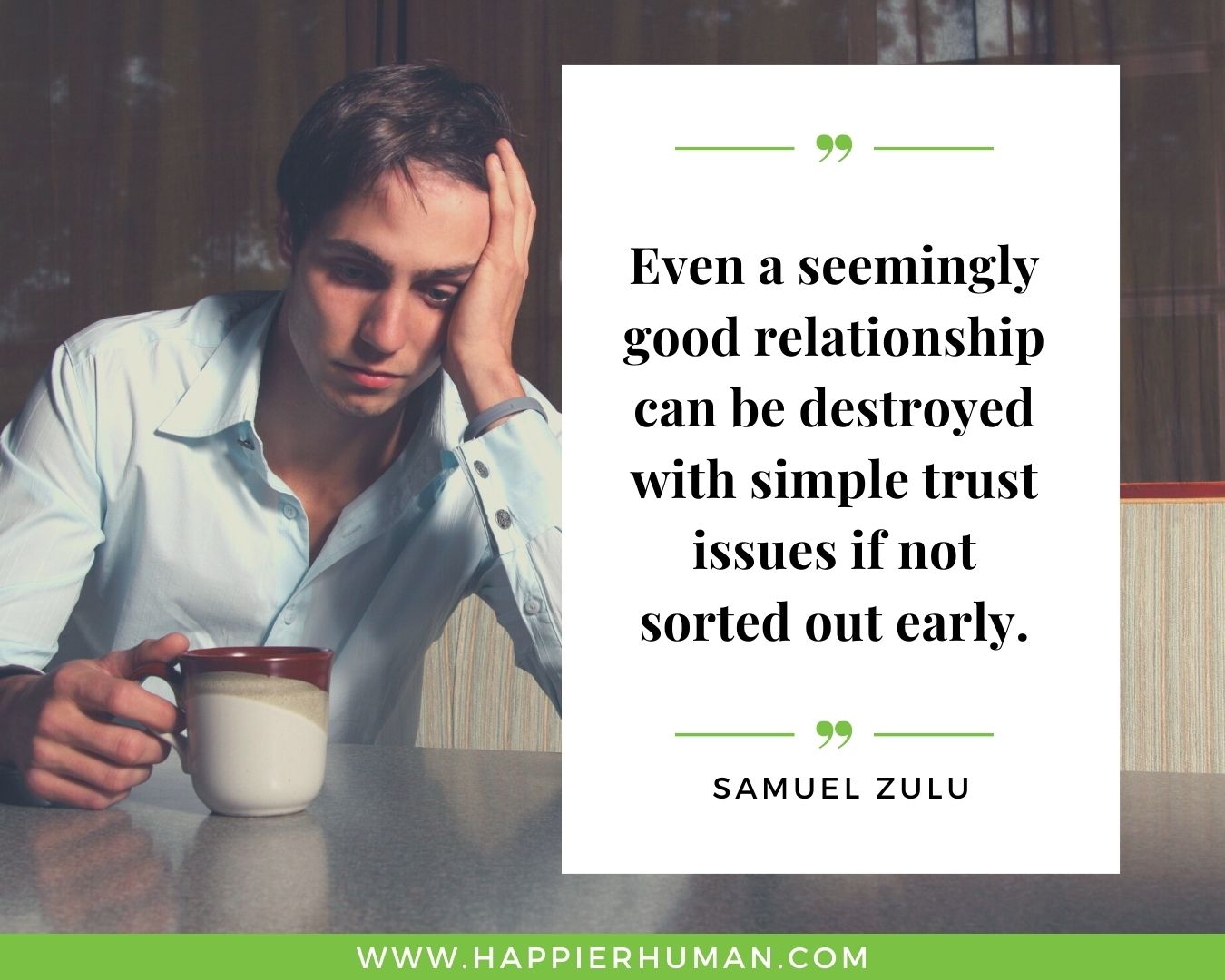 Broken Trust Quotes - “Even a seemingly good relationship can be destroyed with simple trust issues if not sorted out early.” - Samuel Zulu