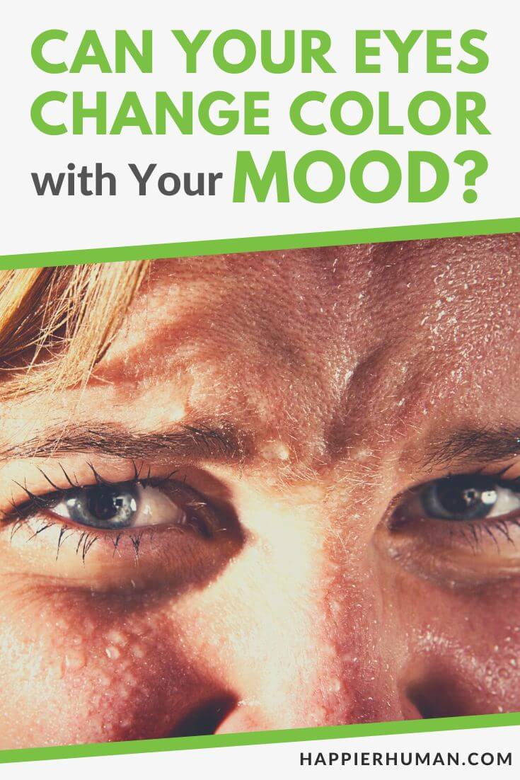 can eyes change color with mood | eye color changes when angry | can brown eyes change color with mood
