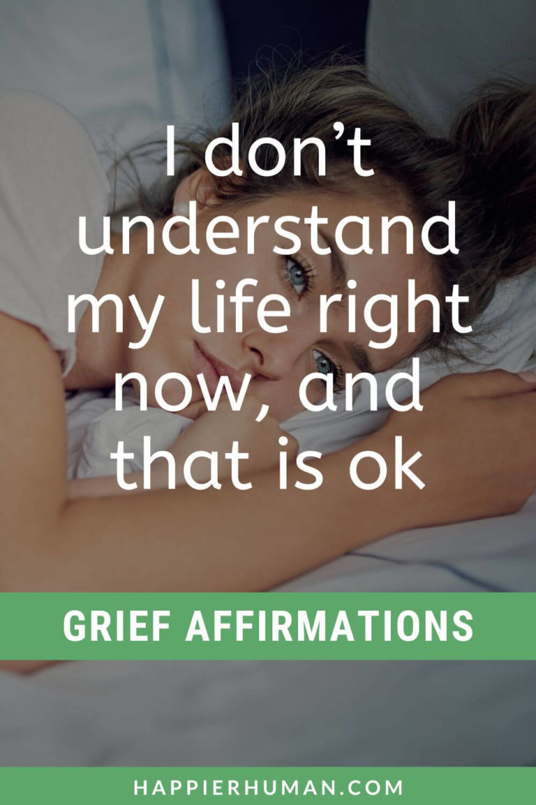 77 Grief Affirmations to Help You Deal With Loss Happier Human