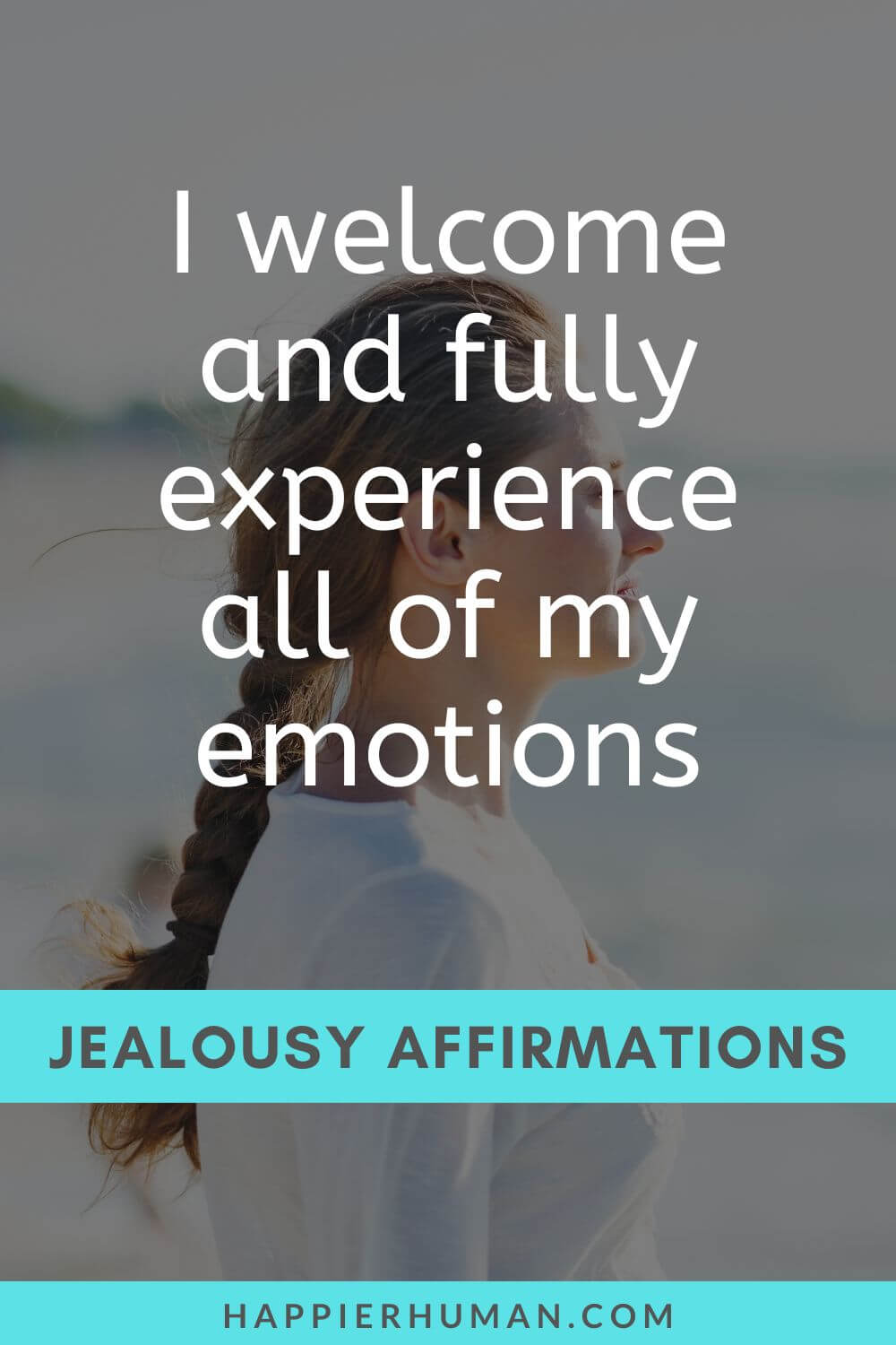 Affirmations for Jealousy - I welcome and fully experience all of my emotions | affirmation examples | affirmations for self love | affirmation examples