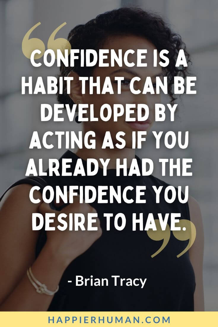 Know Your Worth Quotes - “Confidence is a habit that can be developed by acting as if you already had the confidence you desire to have.” - Brian Tracy | know your worth quotes for him | know your worth captions for instagram | know your worth quotes short