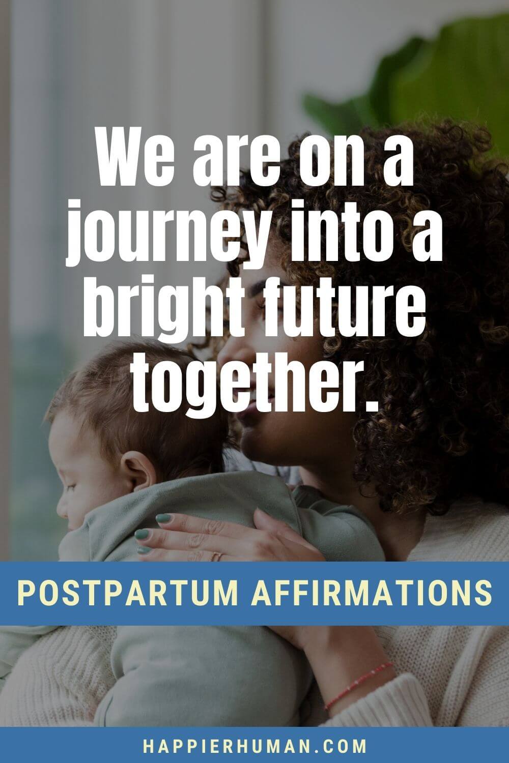 Postpartum Affirmations - We are on a journey into a bright future together. | affirmations for newborn baby | positive affirmations for parents | positive postpartum