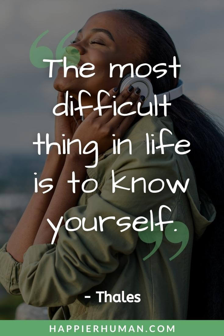 Self Awareness Quotes - “The most difficult thing in life is to know yourself.” - Thales | self awareness quotes for students | self awareness quotes leadership | spiritual self awareness quotes