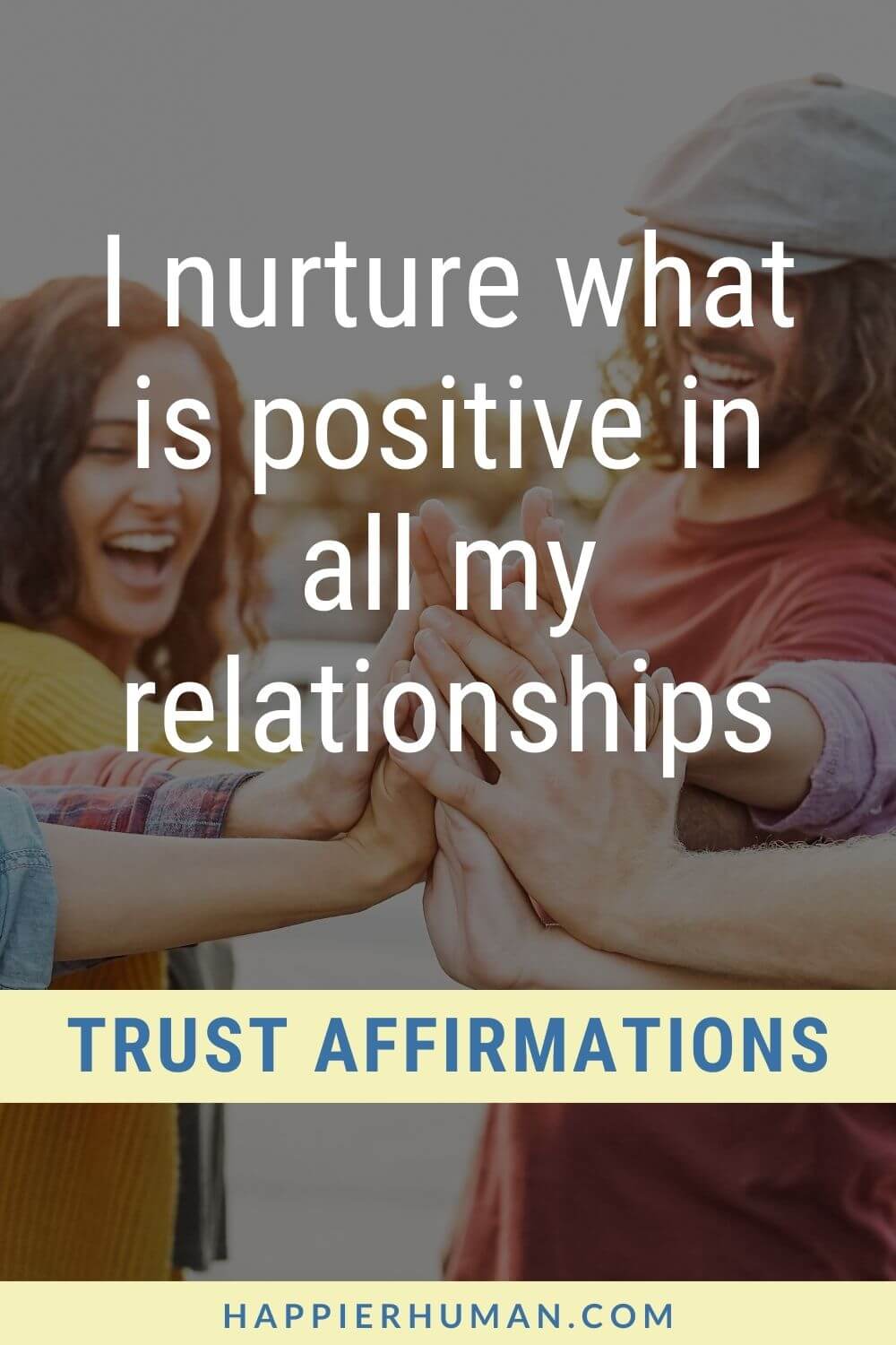 Trust Affirmations - I nurture what is positive in all my relationships | affirmations to trust others | affirmations for trusting the process | surrender affirmations