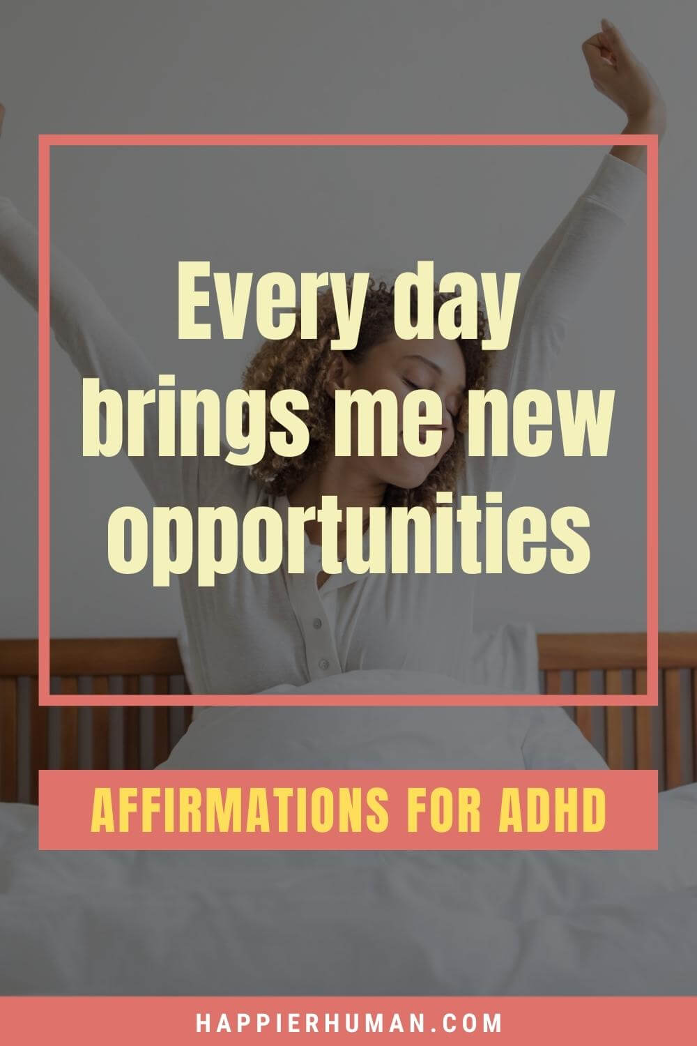 Affirmations For Adhd - Every day brings me new opportunities | affirmations for self love | affirmations for focus | 11 adhd coping mechanisms