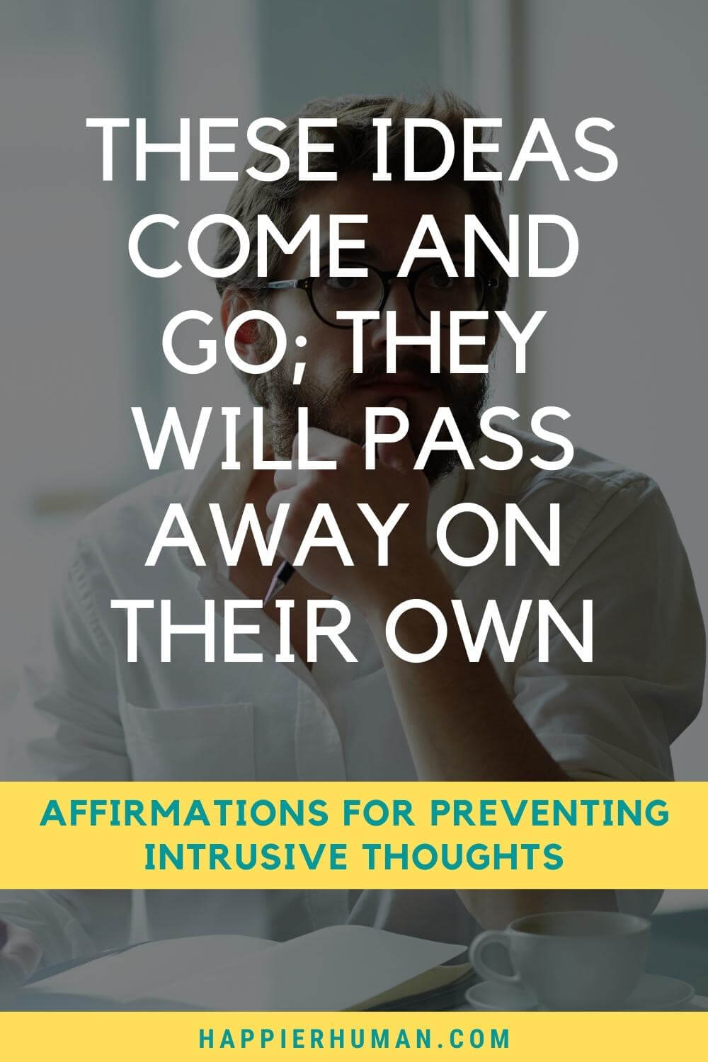 Affirmations for Intrusive Thoughts - These ideas come and go; they will pass away on their own | affirmations for feeling like a burden | affirmations for rumination | morning affirmations for ocd