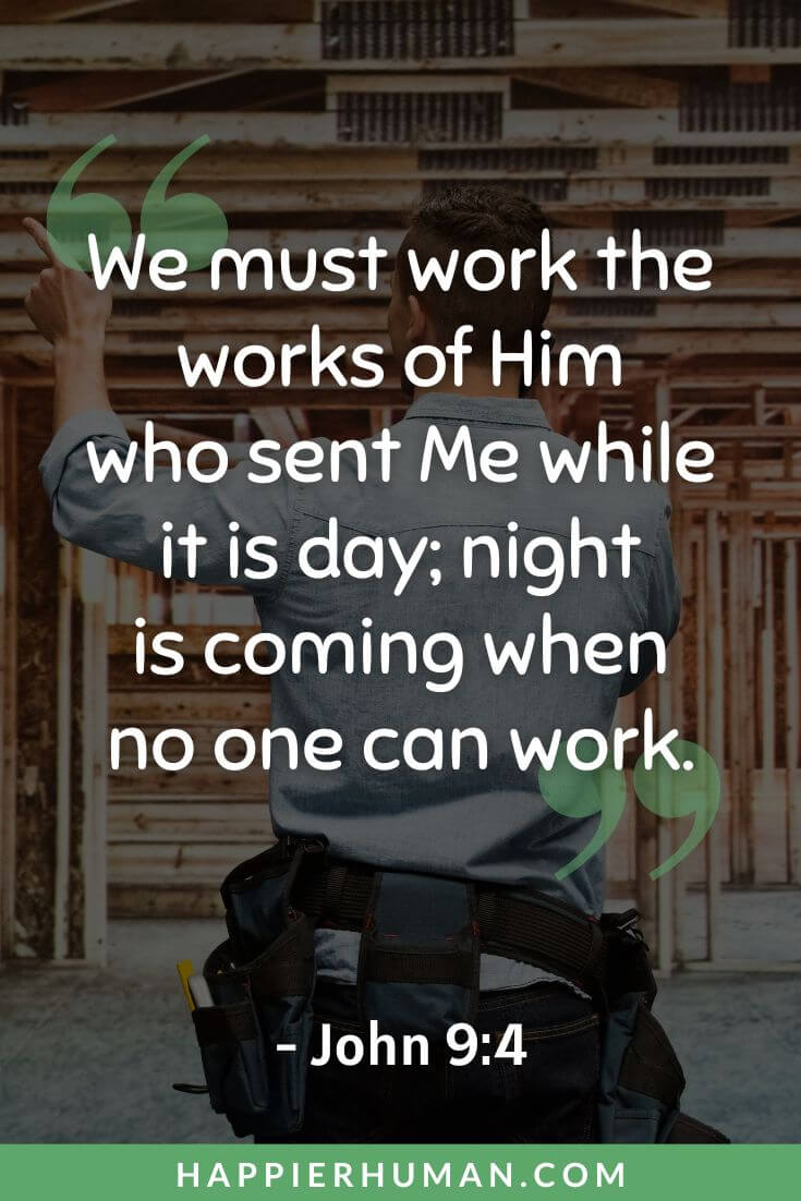 Bible Verses About Diligence - “We must work the works of Him who sent Me while it is day; night is coming when no one can work.” - John 9:4 | pray diligently bible verse | benefits of diligence in the bible | scriptures on diligence kjv
