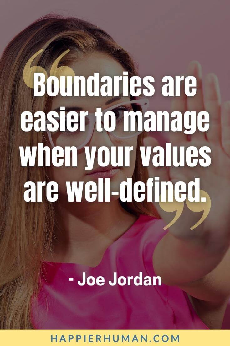 Boundaries Quotes - “Boundaries are easier to manage when your values are well-defined.” - Joe Jordan | short quotes about boundaries | boundaries quotes brené brown | quotes on boundaries in relationships