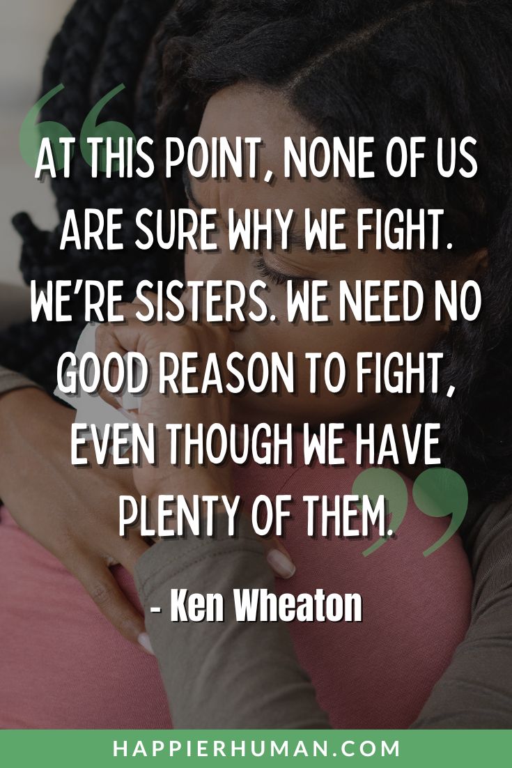Fake Family Quotes - At this point, none of us are sure why we fight. We’re sisters. We need no good reason to fight, even though we have plenty of them.” - Ken Wheaton | post about fake family | fake family quotes images | fake friends, fake family quotes
