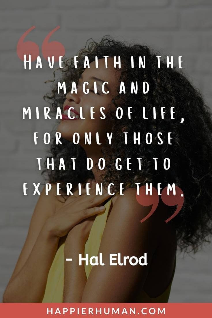 Manifestation Quotes - “Have faith in the magic and miracles of life, for only those that do get to experience them.” - Hal Elrod | law of attraction manifestation quotes | daily manifestation quotes | manifestation quotes for love