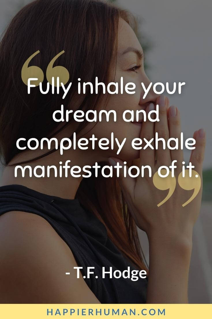 Manifestation Quotes - “Fully inhale your dream and completely exhale manifestation of it.” - T.F. Hodge | manifestation quotes for love | universe manifestation quotes | manifestation quotes for instagram