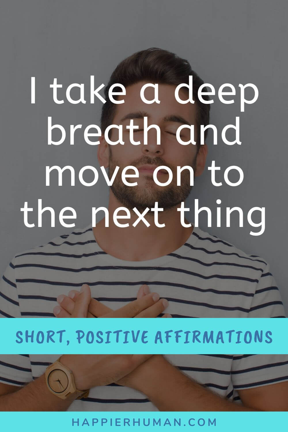 Short Positive Affirmations - I take a deep breath and move on to the next thing | short positive affirmations for work | positive affirmations for others | positive affirmations for women