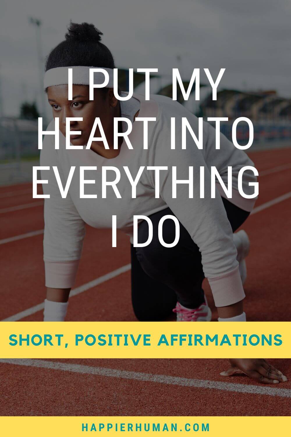 Short Positive Affirmations - I put my heart into everything I do | positive affirmations to say everyday | short positive affirmations for friends | short positive affirmations for anxiety