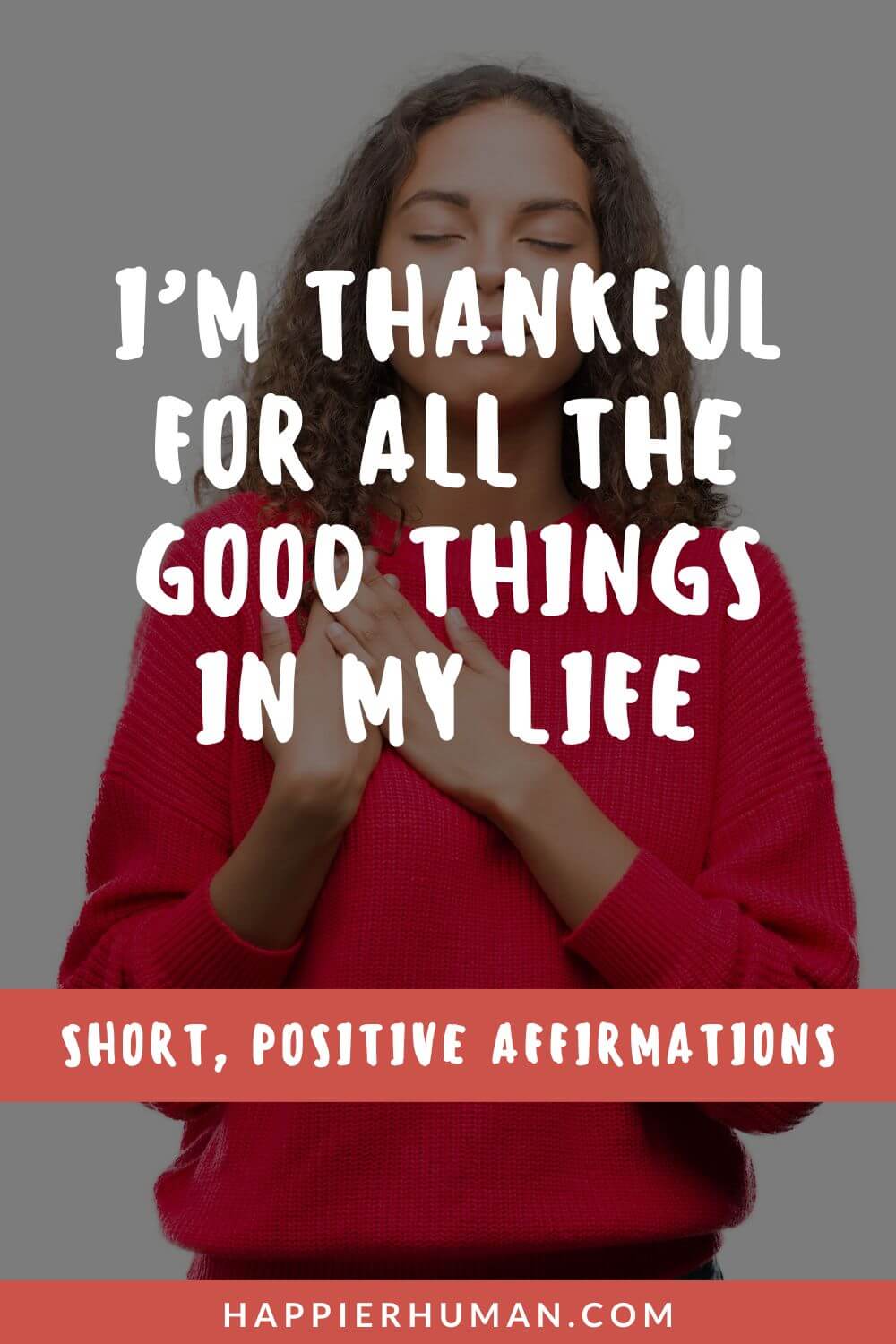 Short Positive Affirmations - I’m thankful for all the good things in my life | short positive affirmations for students | short positive affirmations for work | powerful daily affirmations