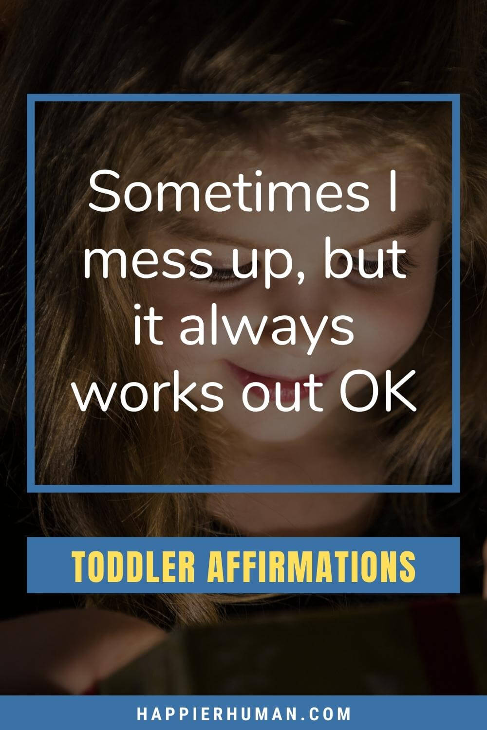 Toddler Affirmations - Sometimes I mess up, but it always works out OK | positive affirmations for my daughter | affirmations for preschoolers | morning affirmations for kids