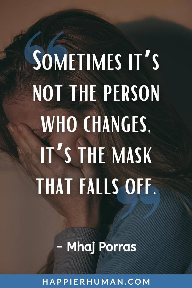 Fake People Quotes - “Sometimes it’s not the person who changes, it’s the mask that falls off.” - Mhaj Porras | tired of fake people quotes | i hate fake people quotes | fake people quotes in english