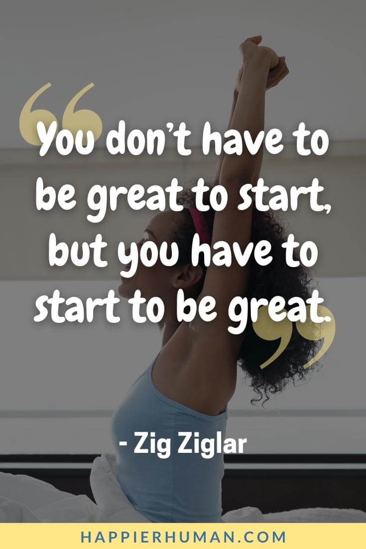 New Day Quotes - “You don’t have to be great to start, but you have to start to be great.” - Zig Ziglar | morning new day quotes | new day quotes short | new day quotes funny