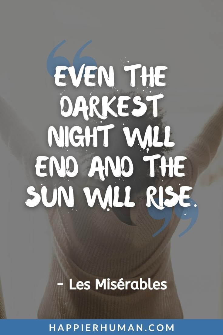 Positive Quotes - “Even the darkest night will end and the sun will rise.” - Les Misérables | positive quotes for students | positive change quotes | positive quotes for today