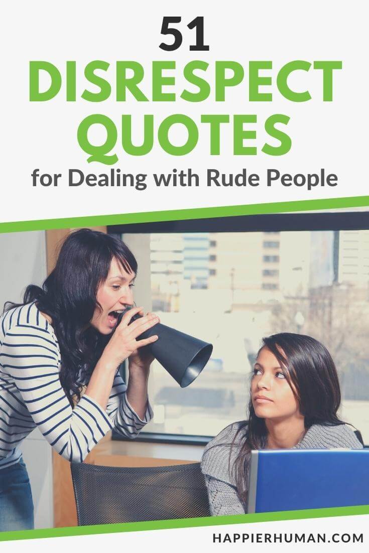 51 Disrespect Quotes for Dealing with Rude People - Happier Human