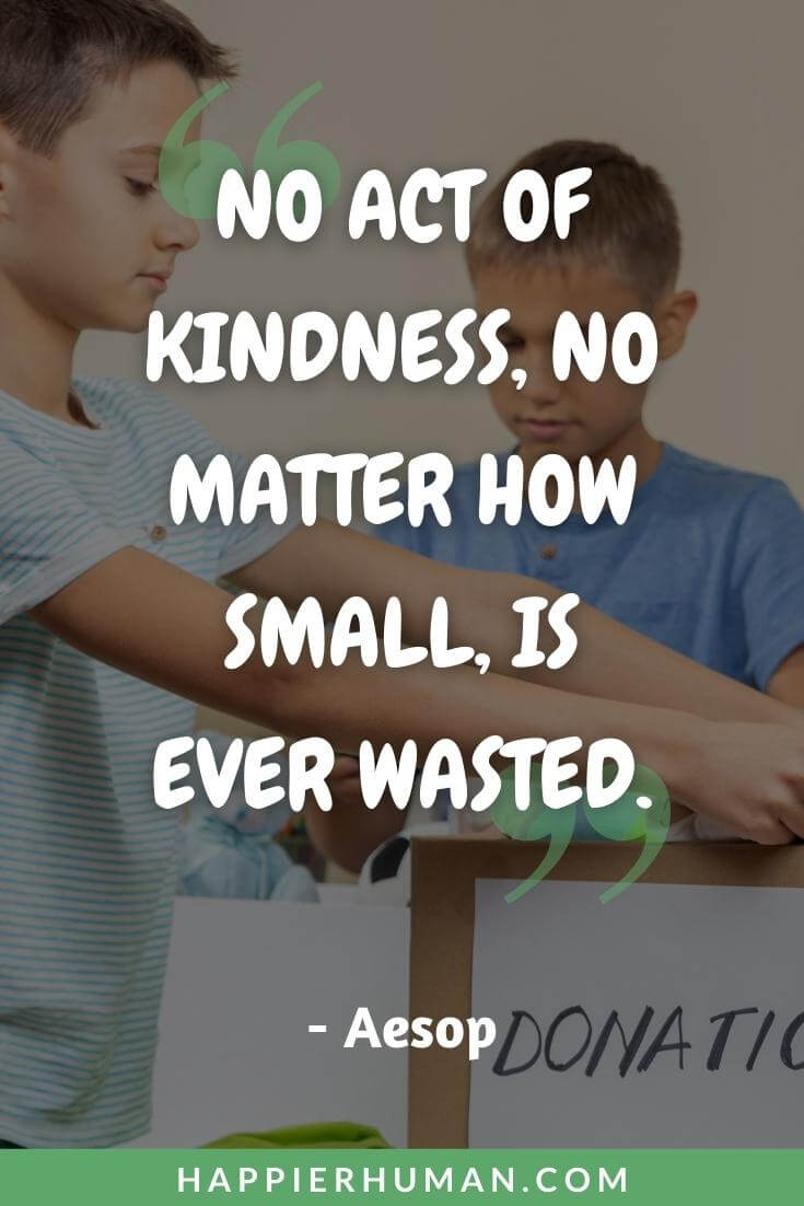 Kindness Quotes for Kids - “No act of kindness, no matter how small, is ever wasted.” – Aesop | 15 quotes to inspire kindness | teach kindness quotes | quotes about kindness and compassion