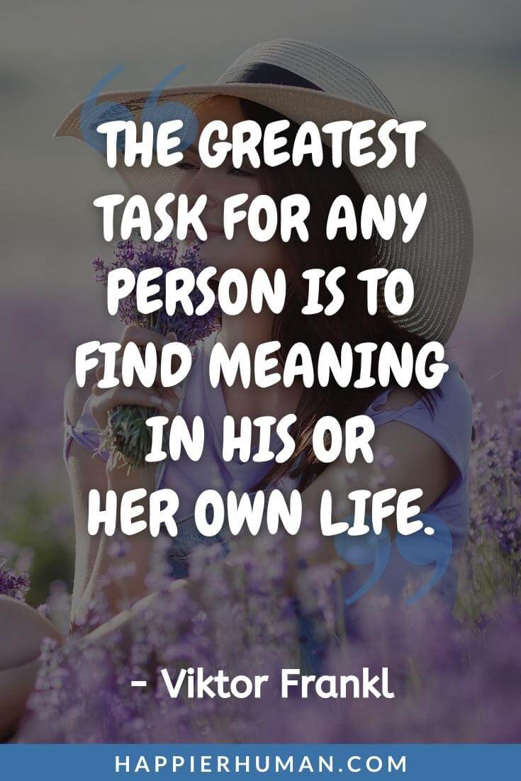 Viktor Frankl Quotes - The greatest task for any person is to find meaning in his or her own life - Viktor Frankl | viktor frankl quotes choice | viktor frankl quotes on purpose | viktor frankl quotes death