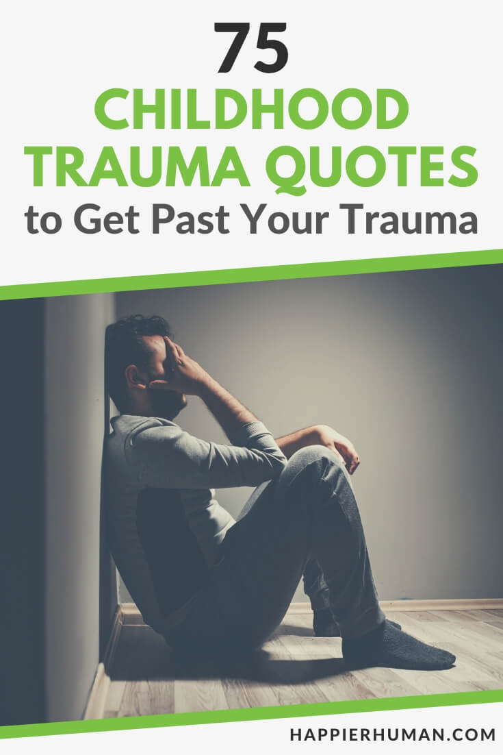 childhood trauma quotes | short quotes about childhood trauma | famous quotes about trauma